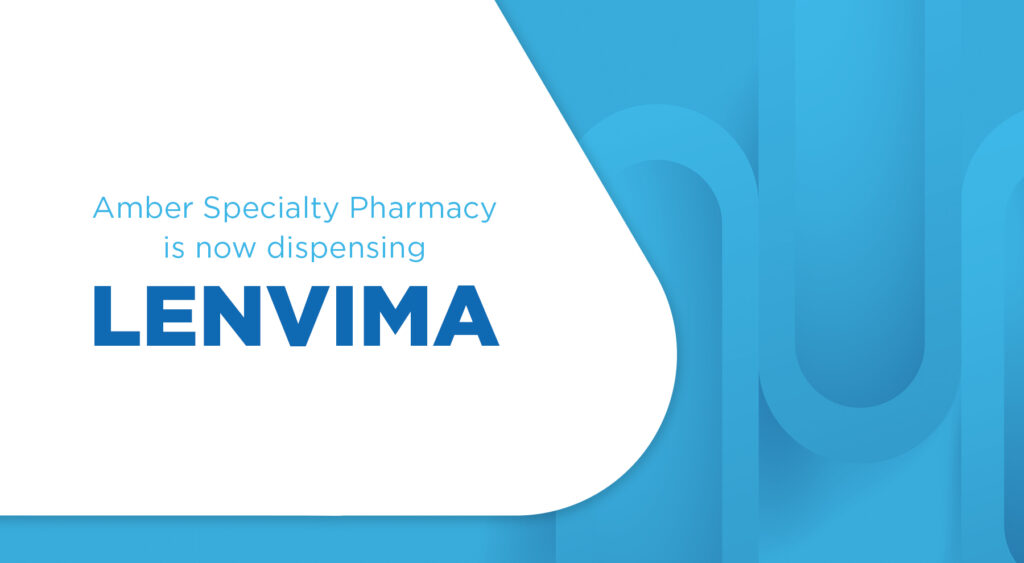 Amber Specialty Pharmacy is now dispensing Lenvima